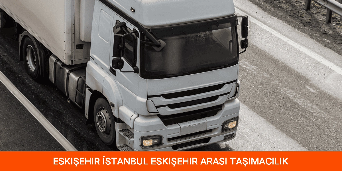 İstanbul Eskişehir Arası Taşımacılık